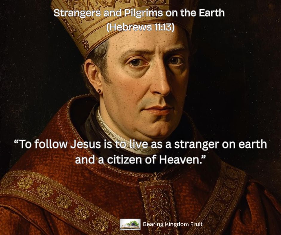 “Strangers and Pilgrims on the Earth” – Strangers Here, Citizens of Heaven