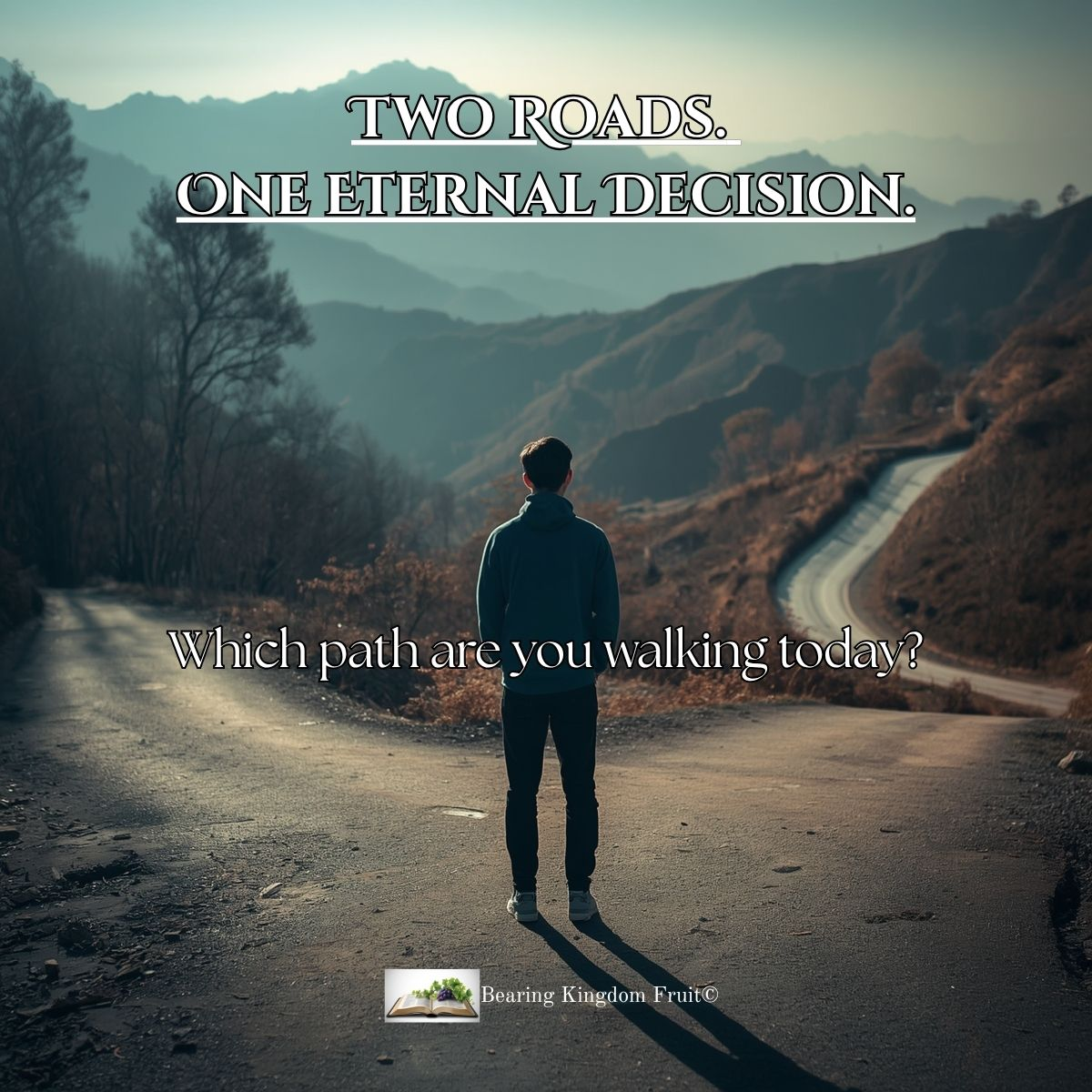 Two Roads. One Eternal Decision.