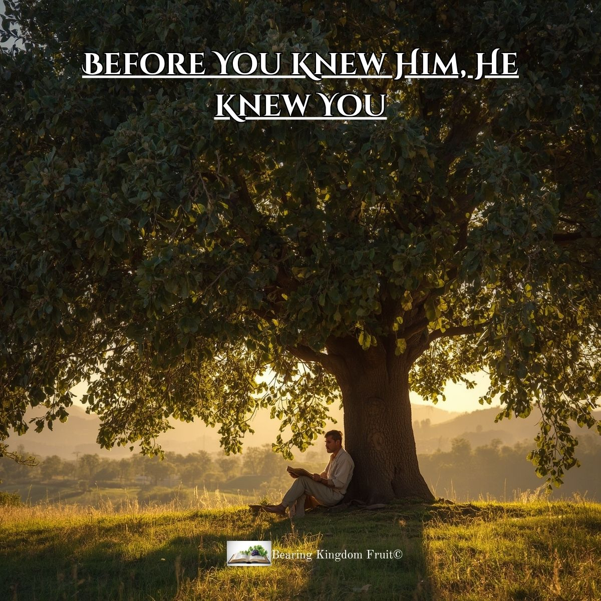 Before You Knew Him, He Knew You